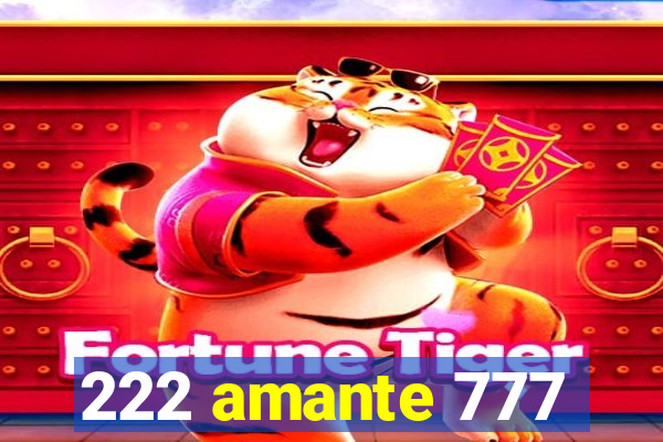 222 amante 777